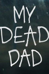 دانلود فیلم My Dead Dad 2021