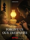 دانلود فیلم Forgive Us Our Trespasses 2022