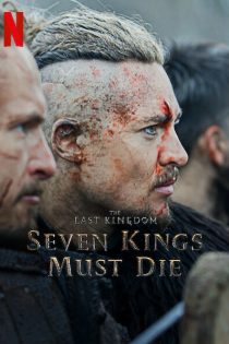 دانلود فیلم The Last Kingdom: Seven Kings Must Die 2023