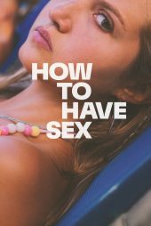 دانلود فیلم How to Have Sex 2023