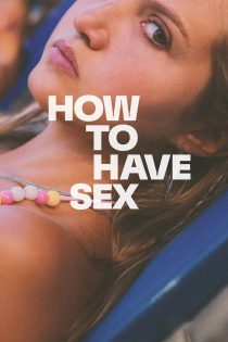 دانلود فیلم How to Have Sex 2023