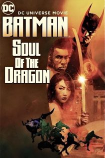 دانلود فیلم Batman: Soul of the Dragon 2021